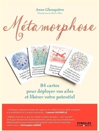 Anne Ghesquière - Métamorphose - 84 cartes pour déployer vos ailes et libérer votre potentiel.