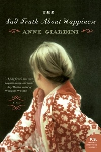 Anne Giardini - The Sad Truth About Happiness - A Novel.