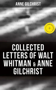 Collected Letters of Walt Whitman &amp; Anne Gilchrist