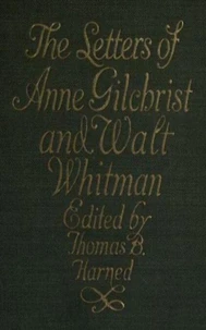 The Letters of Anne Gilchrist and Walt Whitman