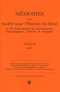 Anne Girollet - Mémoires de la Société pour l'Histoire du Droit et des institutions des anciens pays bourguignons, comtois et romands - Volume 65.
