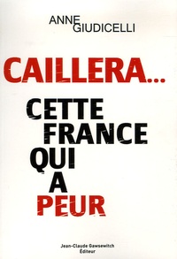 Anne Giudicelli - Caillera...cette France qui a peur.