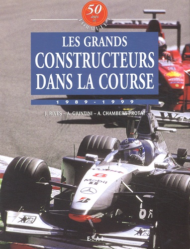 Anne Giuntini et Johnny Rives - Les Grands Constructeurs Dans La Course 1989-1999.