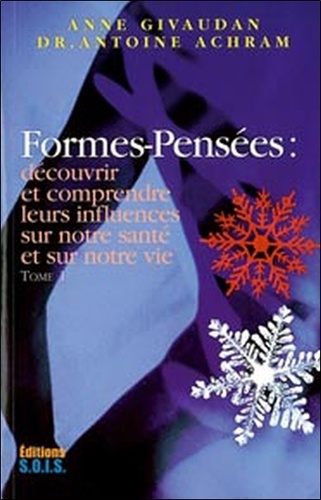 Formes-pensées. Découvrir et comprendre leurs influences sur notre santé et sur notre vie