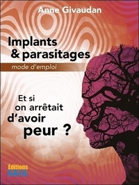 Anne Givaudan - Implants & parasitages - Mode d'emploi.