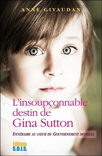 L'insoupçonnable destin de Gina Sutton. Itinéraire au coeur du gouvernement mondial