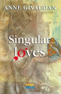 Anne Givaudan - Singular loves.