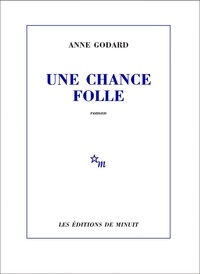 Anne Godard - Une chance folle.
