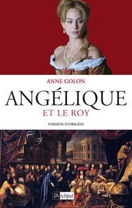 Anne Golon - Angélique et le Roy - Tome 3 - Version d'origine.