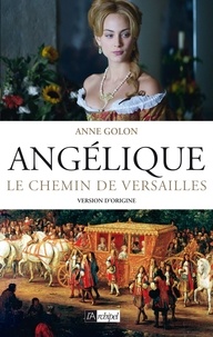 Anne Golon - Angélique, Le chemin de Versailles - Tome 2 - Version d'origine.