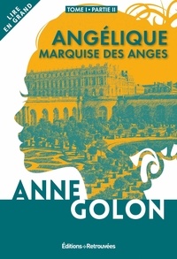 Anne Golon - Angélique Tome 1 Partie 2 : Marquise des anges.