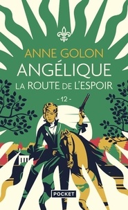 Anne Golon - Angélique Tome 12 : La route de l'espoir.