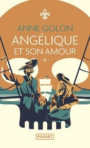 Anne Golon - Angélique Tome 6 : Angélique et son amour.