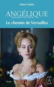 Anne Golon - Angélique Tome 6 : Le chemin de Versailles.