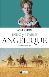 Anne Golon - Indomptable Angélique.