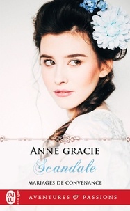 Anne Gracie - Mariages de convenance Tome 2 : Scandale.