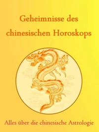 Geheimnisse des Chinesischen Horoskops