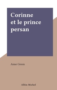 Anne Green - Corinne et le prince persan.