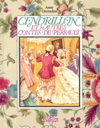 Anne Grenadine et Charles Perrault - Cendrillon - Et autres contes de Perrault.