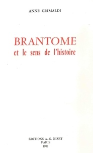 Anne Grimaldi - Brantôme et le sens de l'histoire.