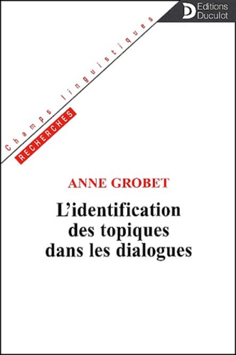Anne Grobet - L'Identification Des Topiques Dans Les Dialogues.