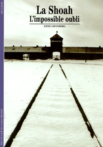 Anne Grynberg - La Shoah - L'impossible oubli.