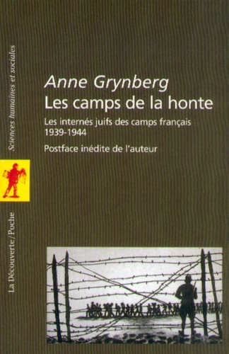 Anne Grynberg - Les camps de la honte - Les internés juifs des camps français (1939-1944).