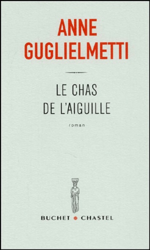 Anne Guglielmetti - Le chas de l'aiguille.