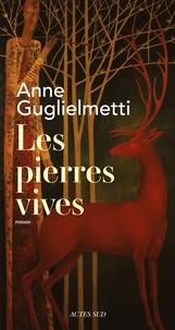 Anne Guglielmetti - Les pierres vives.