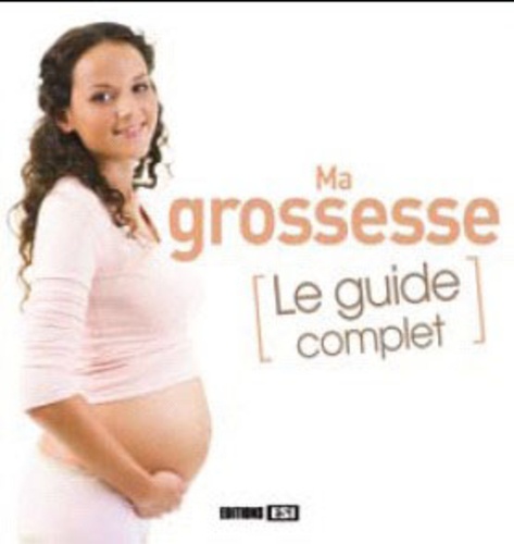 Anne Guibert - Ma grossesse - Le guide complet.