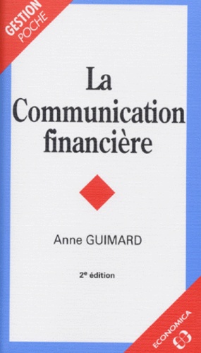 Anne Guimard - La Communication Financiere. 2eme Edition.