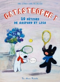 Anne Gutman et  Hallenslebe - Catastrophes ! - 10 bêtises de Gaspard et Lisa.