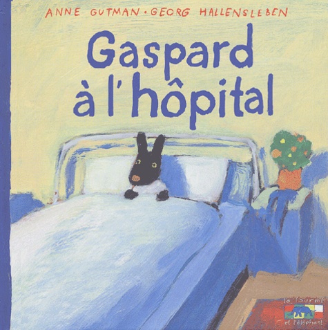 Anne Gutman et Georg Hallensleben - Les catastrophes de Gaspard et Lisa Tome 5 : Gaspard à l'hôpital.