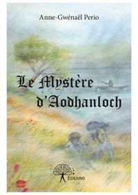 Anne-Gwénaël Pério - Le mystère d'aodhanloch.