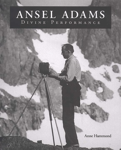 Anne Hammond - Ansel Adams. Divine Performance.