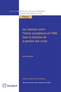 Anne Hamonic - Les relations entre l'Union européenne et l'ONU dans le domaine de la gestion des crises.