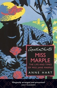 Anne Hart - Agatha Christie’s Marple - The Life and Times of Miss Jane Marple.