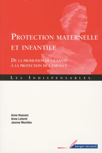 Anne Hassani et Anne Letoret - Protection maternelle et infantile - De la promotion de la santé à la protection de l'enfance.