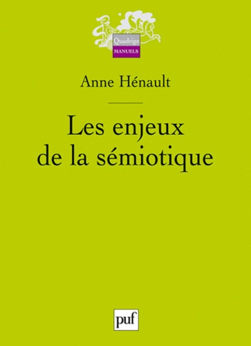 Anne Hénault - Les enjeux de la sémiotique.