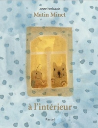 Anne Herbauts - Matin Minet  : A l'intérieur.