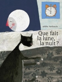 Anne Herbauts - Que fait la lune, la nuit ?.