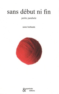Anne Herbauts - Sans début ni fin - Petite parabole.