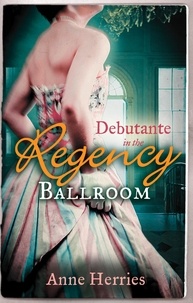 Anne Herries - Debutante in the Regency Ballroom - A Country Miss in Hanover Square (A Season in Town, Book 1) / An Innocent Debutante in Hanover Square (A Season in Town, Book 2).