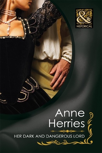 Anne Herries - Her Dark And Dangerous Lord.
