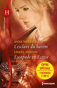 Anne Herries et Linell Anston - L'esclave du harem ; Escapade en Ecosse.