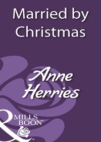 Anne Herries - Married By Christmas.