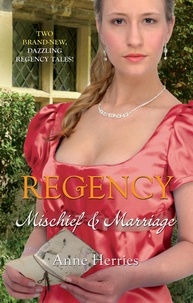 Anne Herries - Regency: Mischief &amp; Marriage - Secret Heiress / Bartered Bride.