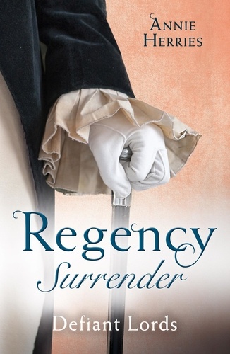 Anne Herries - Regency Surrender: Defiant Lords - His Unusual Governess / Claiming the Chaperon's Heart.