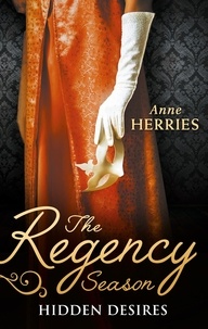 Anne Herries - The Regency Season: Hidden Desires - Courted by the Captain / Protected by the Major.