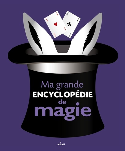 Anne Hildyard et Rupert Matthews - Ma grande encyclopédie de magie.